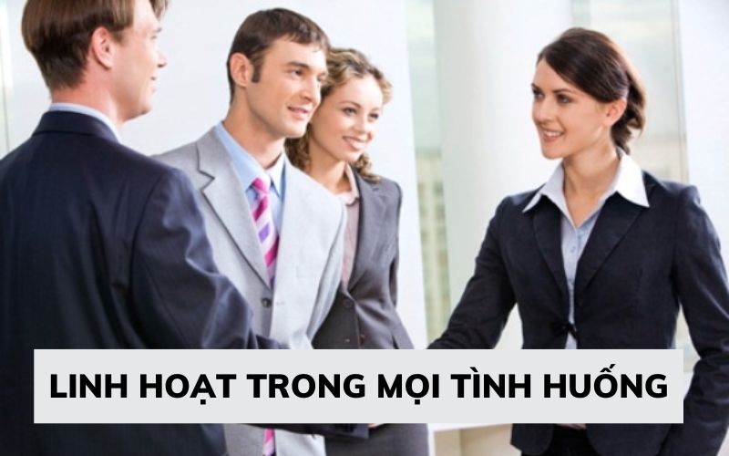 Linh hoạt trong mọi tình huống