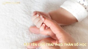 đẶT TÊN CON TRAI THEO THẦN SỐ HỌC